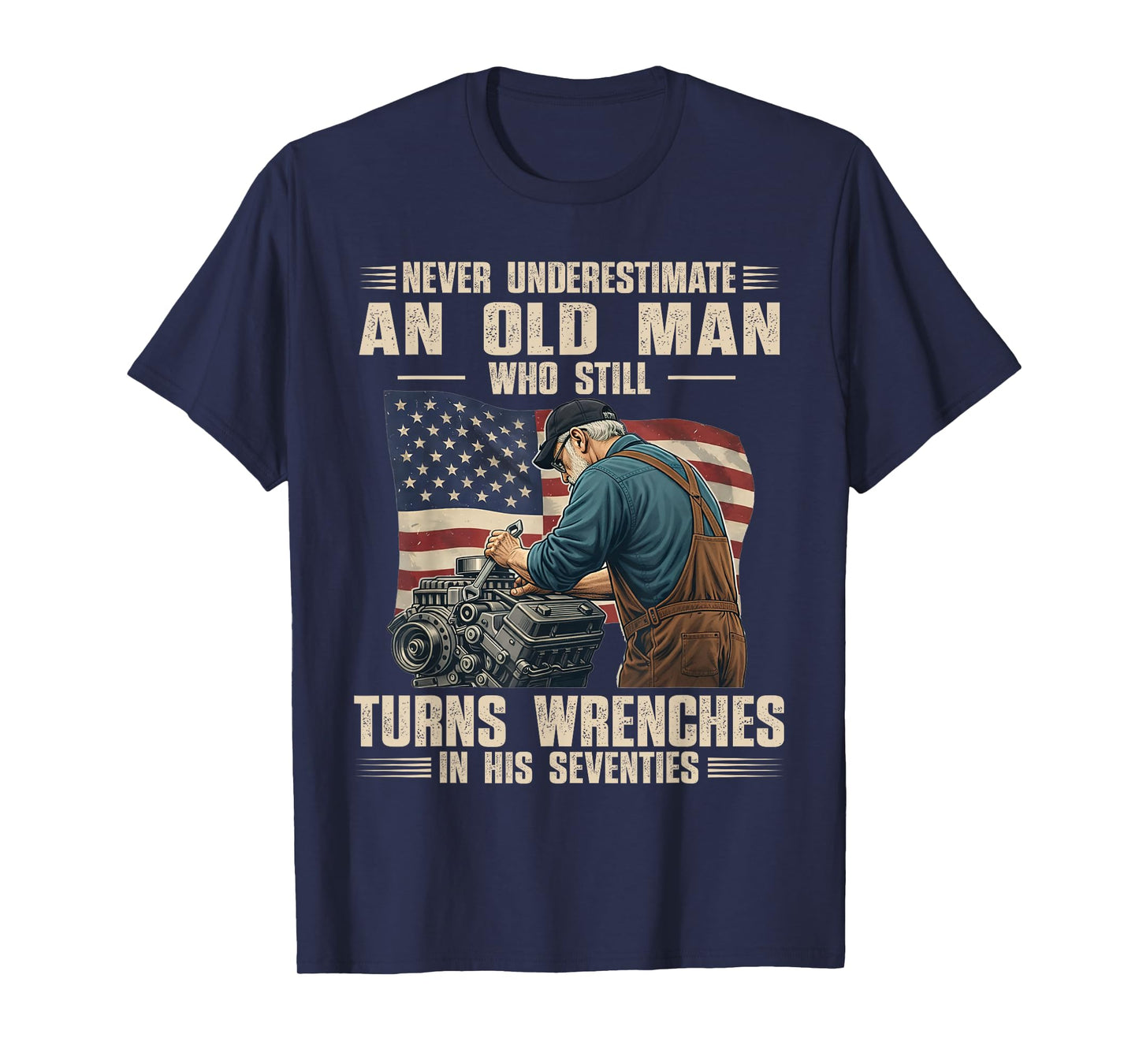 Never Underestimate an Old Man Who Still Turns Wrenches T-Shirt