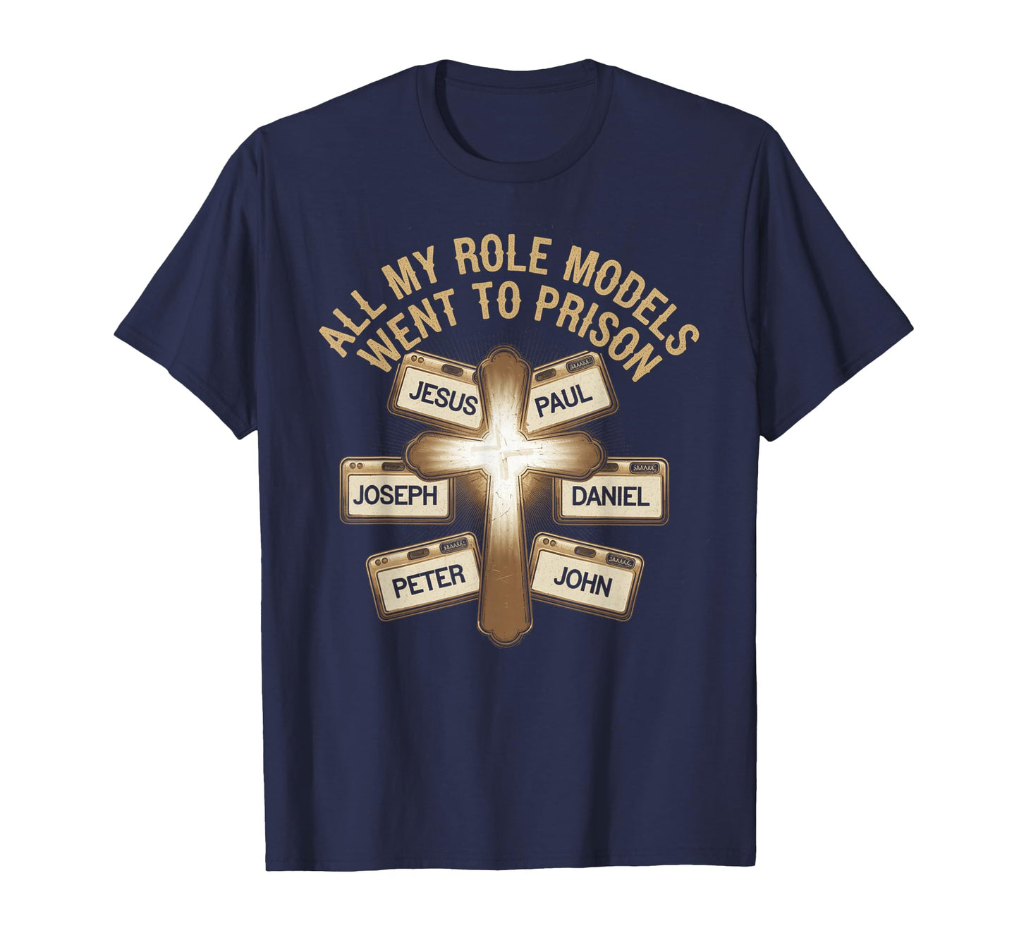 All My Role Models Went to Prison Jesus God Bible Gospel T-Shirt