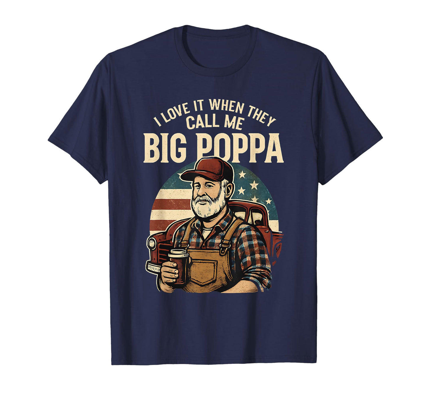 I Love It When They Call Me Big Poppa Vintage Americana Gr T-Shirt