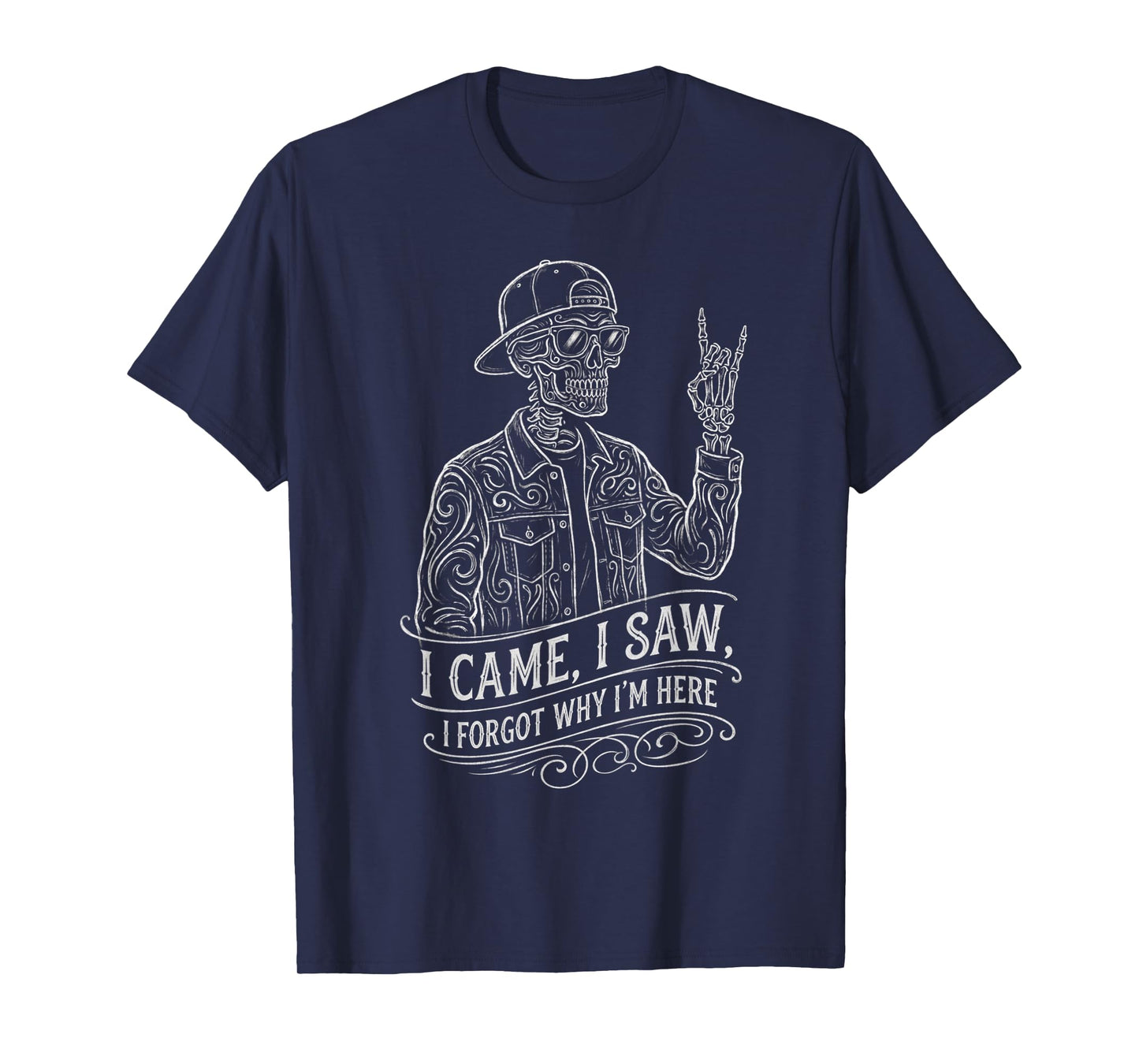 I Came I Saw I Forgot Skeleton Funny Saying Gag Men Women T-Shirt