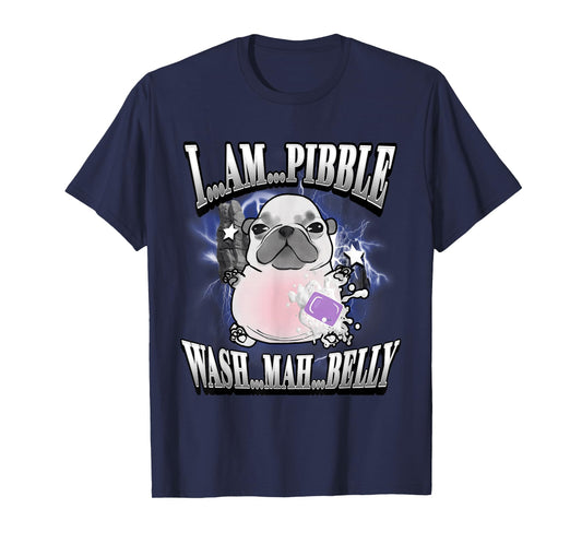 I'm Pibble Wash My Belly French Bulldog Brainrot Gen Z Meme T-Shirt