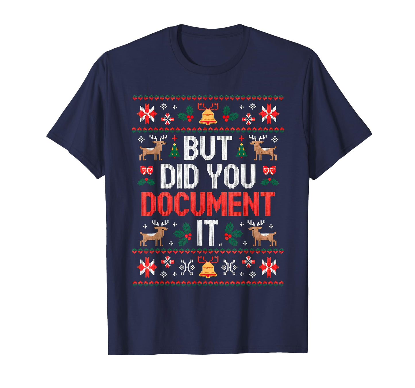 But Did You Document It Funny HR Christmas Office Ugly T-Shirt