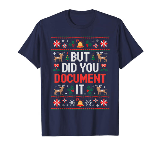 But Did You Document It Funny HR Christmas Office Ugly T-Shirt