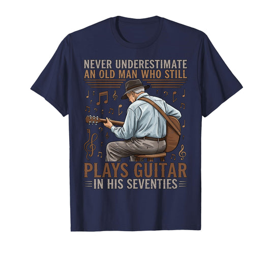 Never Underestimate an Old Man Who Plays Guitar in Seventies T-Shirt