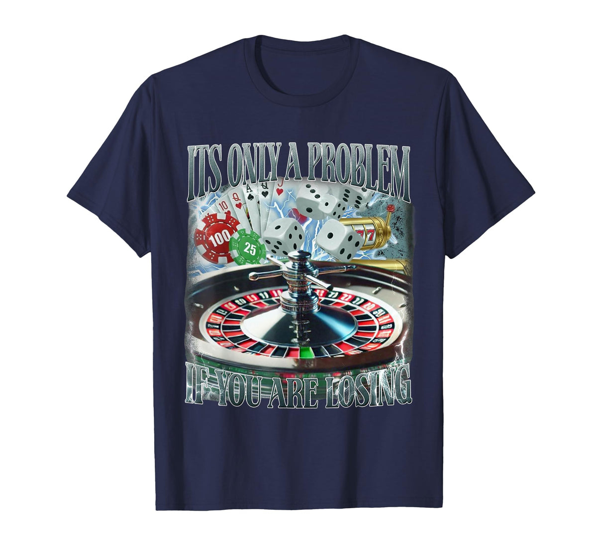 Only A Problem If You're Losing Funny Gambling Bootleg T-Shirt
