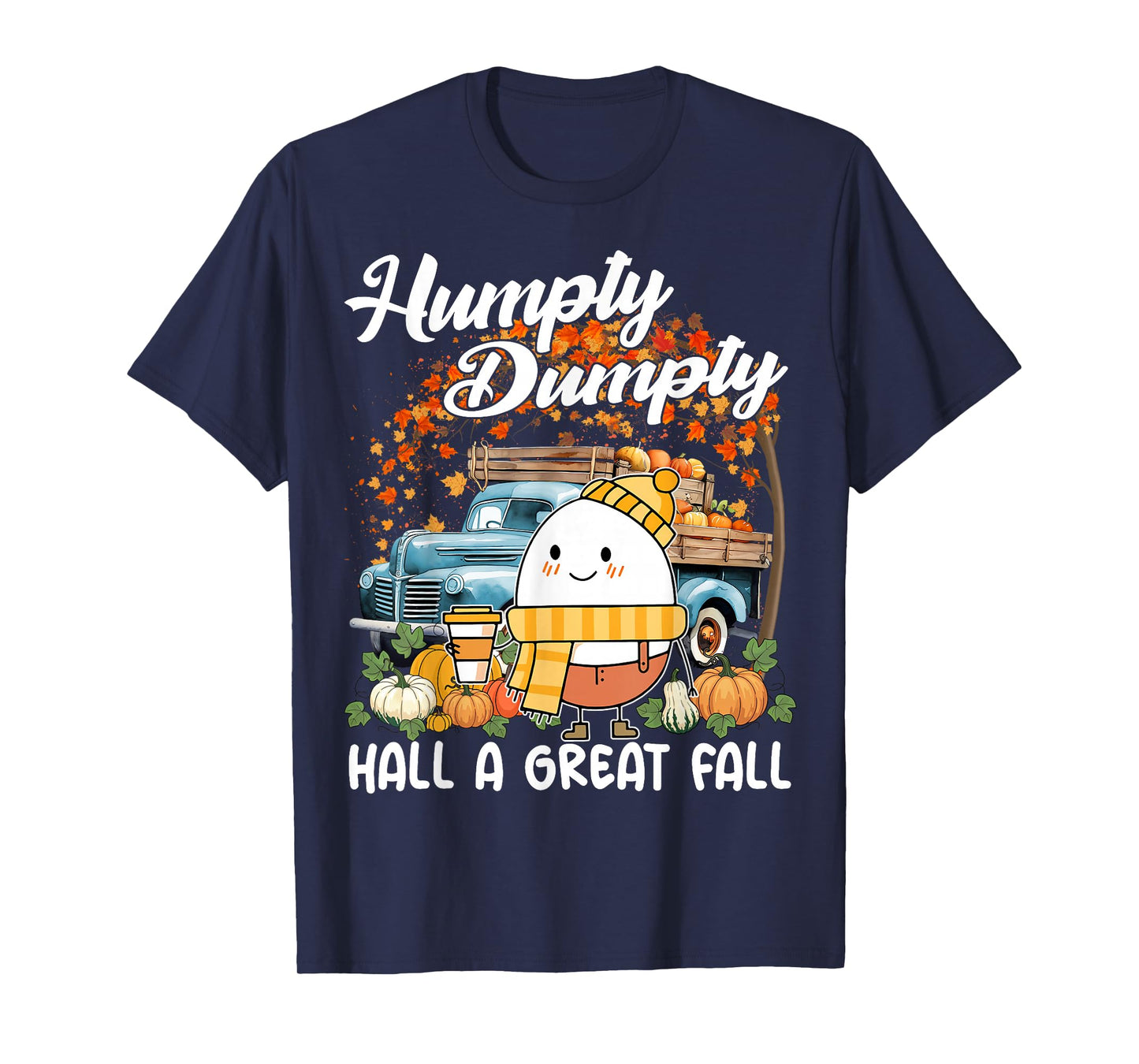 Humpty Dumpty Had A Great Fall Thanksgiving Autumn Halloween T-Shirt