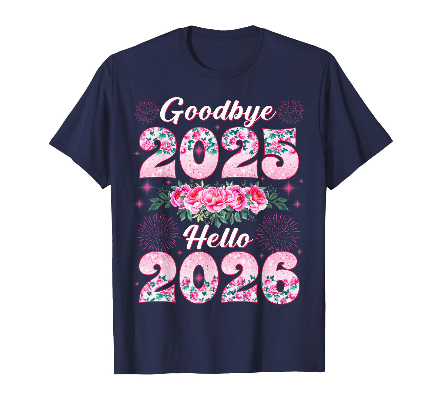 Happy New Year 2026 Floral Goodbye 2025 Hello 2026 T-Shirt