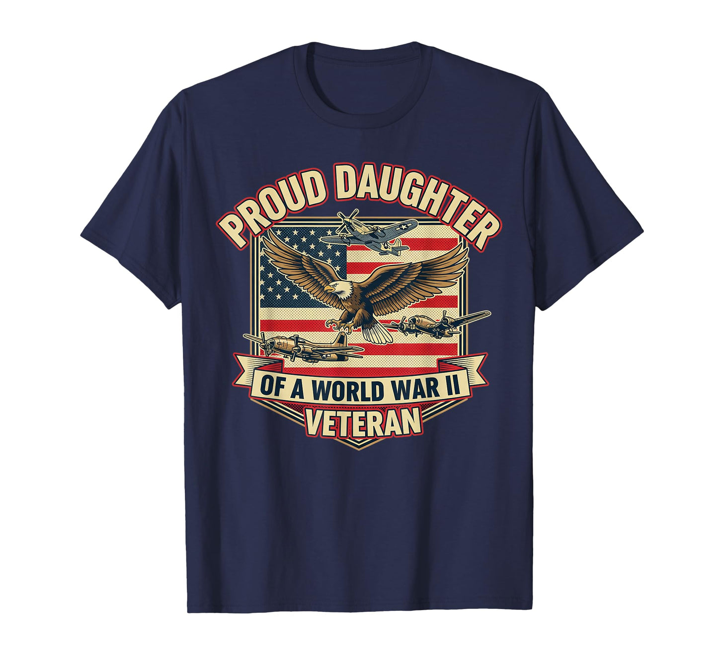 Proud Daughter of a World War II Veteran American Flag Eagle T-Shirt