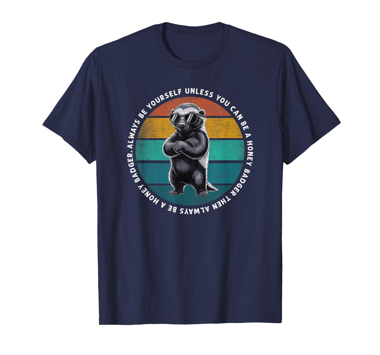 Always Be A Honey Badger Funny Vintage Wildlife T-Shirt