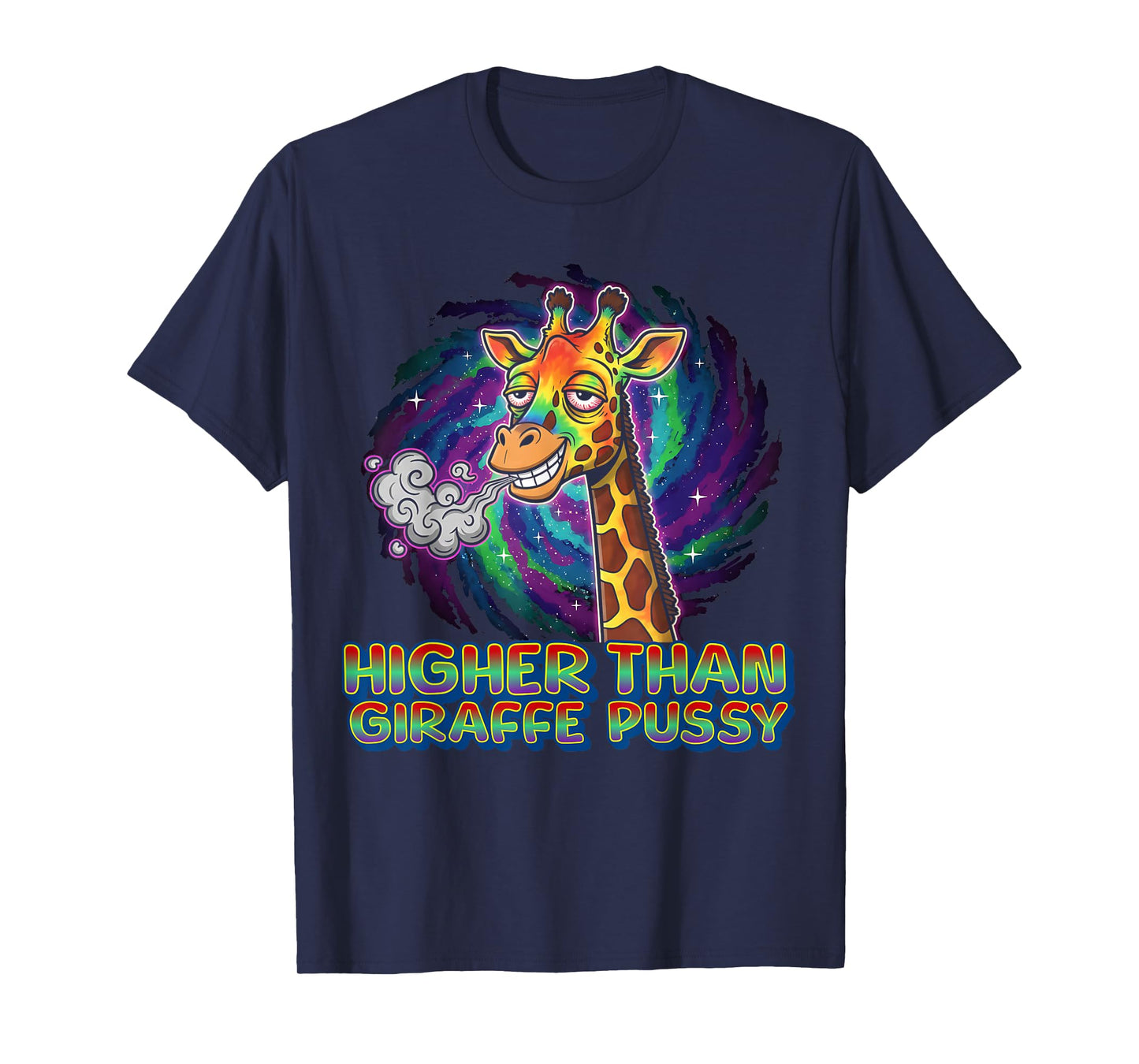 Higher Than Giraffe Pussy T-Shirt
