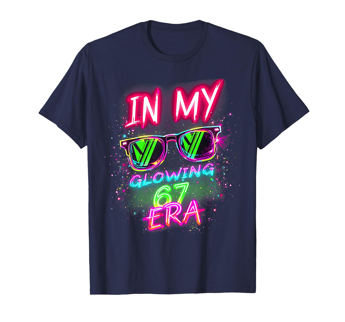 in My Glowing 67 Era Meme 6 7 Six Seven Colorful Bright T-Shirt