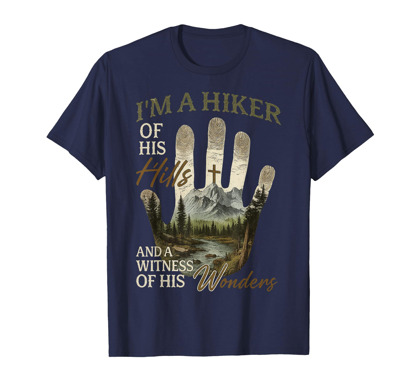 I’m A Hiker of His Hills and A Witness of His Wonders T-Shirt