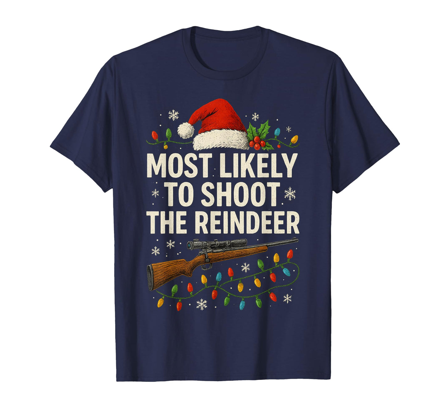 Most Likely to Shoot The Reindeer Funny Hunting Christmas T-Shirt