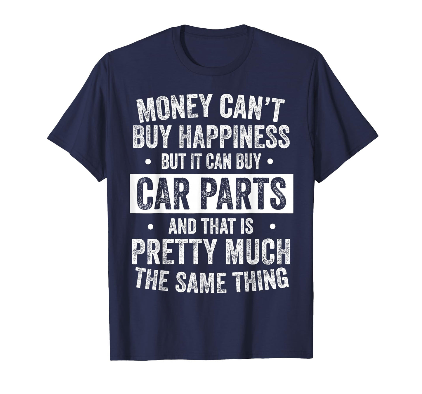 Money Can’t Buy Happiness But It Can Buy Car Parts Mechanic T-Shirt