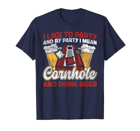 Cornhole Team Bean Bag Player Champ Beer I Like to Party and T-Shirt