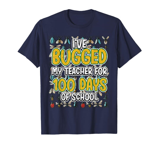 Bugged My Teacher 100 Days of School 100th Day Boys Kids T-Shirt