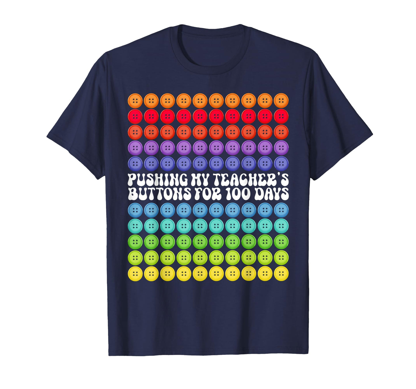 Pushing My Teachers' Buttons for 100 Days 100 Days of School T-Shirt