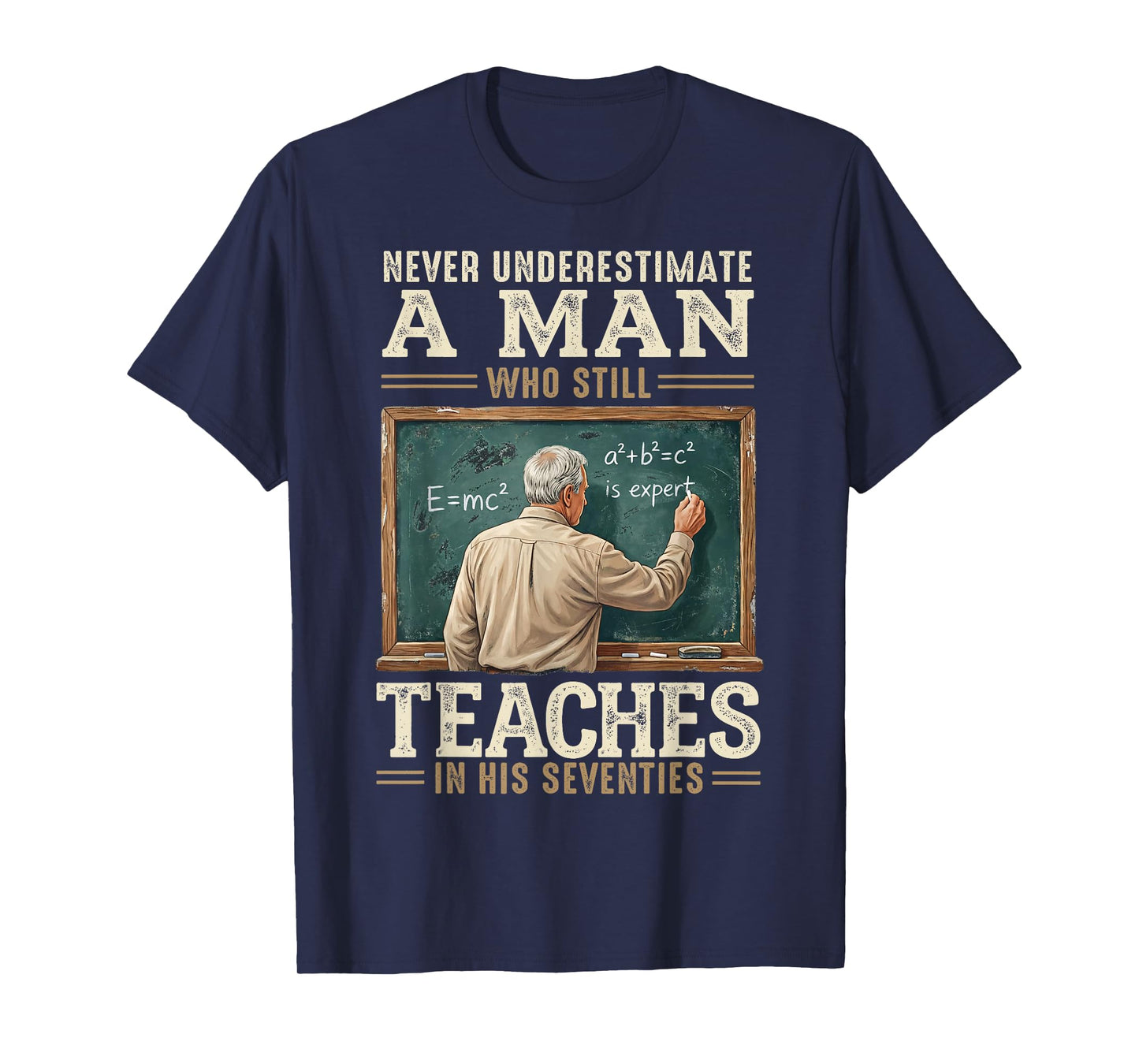 Never Underestimate Man Who Still Teaches in His Seventies T-Shirt
