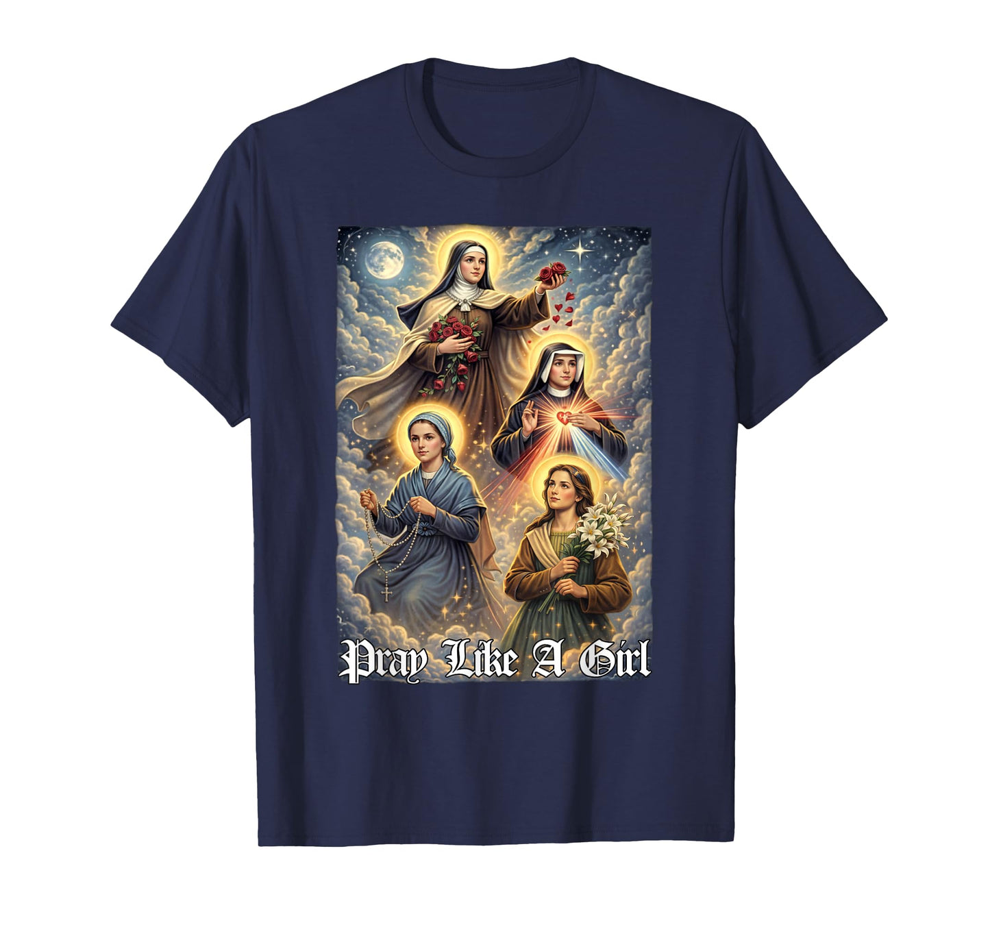 Pray Like A Girl Saints Christian Faith Religious Catholic T-Shirt