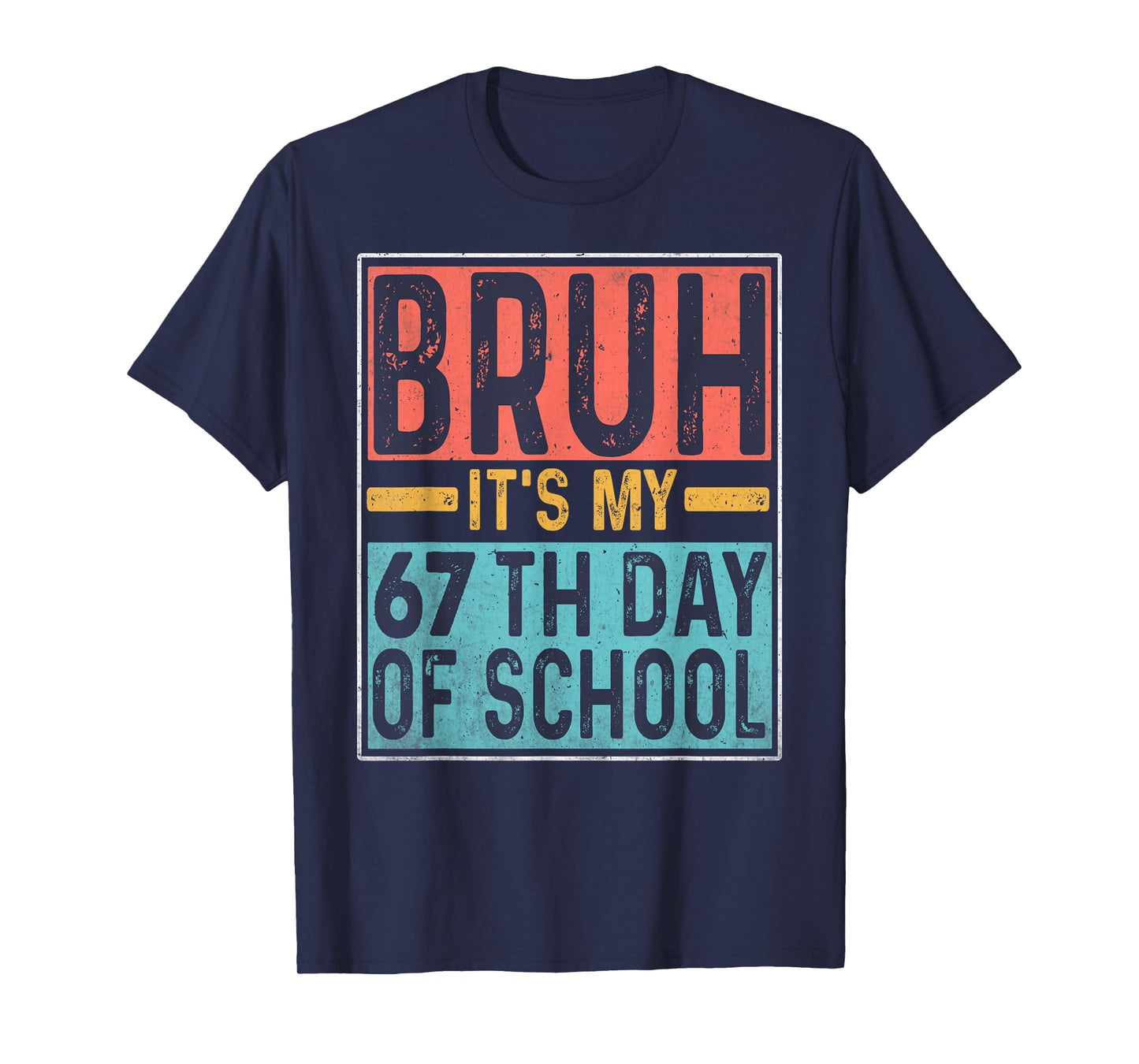 Bruh It's My 67th Day of School Teachers Students Six Seve T-Shirt
