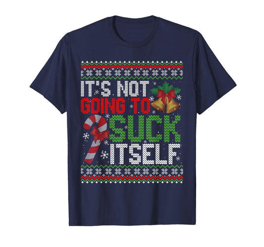 It's Not Going to Suck Itself Funny Couples Christmas T-Shirt