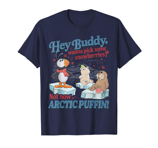 Hey Buddy Wanna Pick Some Snowberries Not Now Arctic Puffin T-Shirt