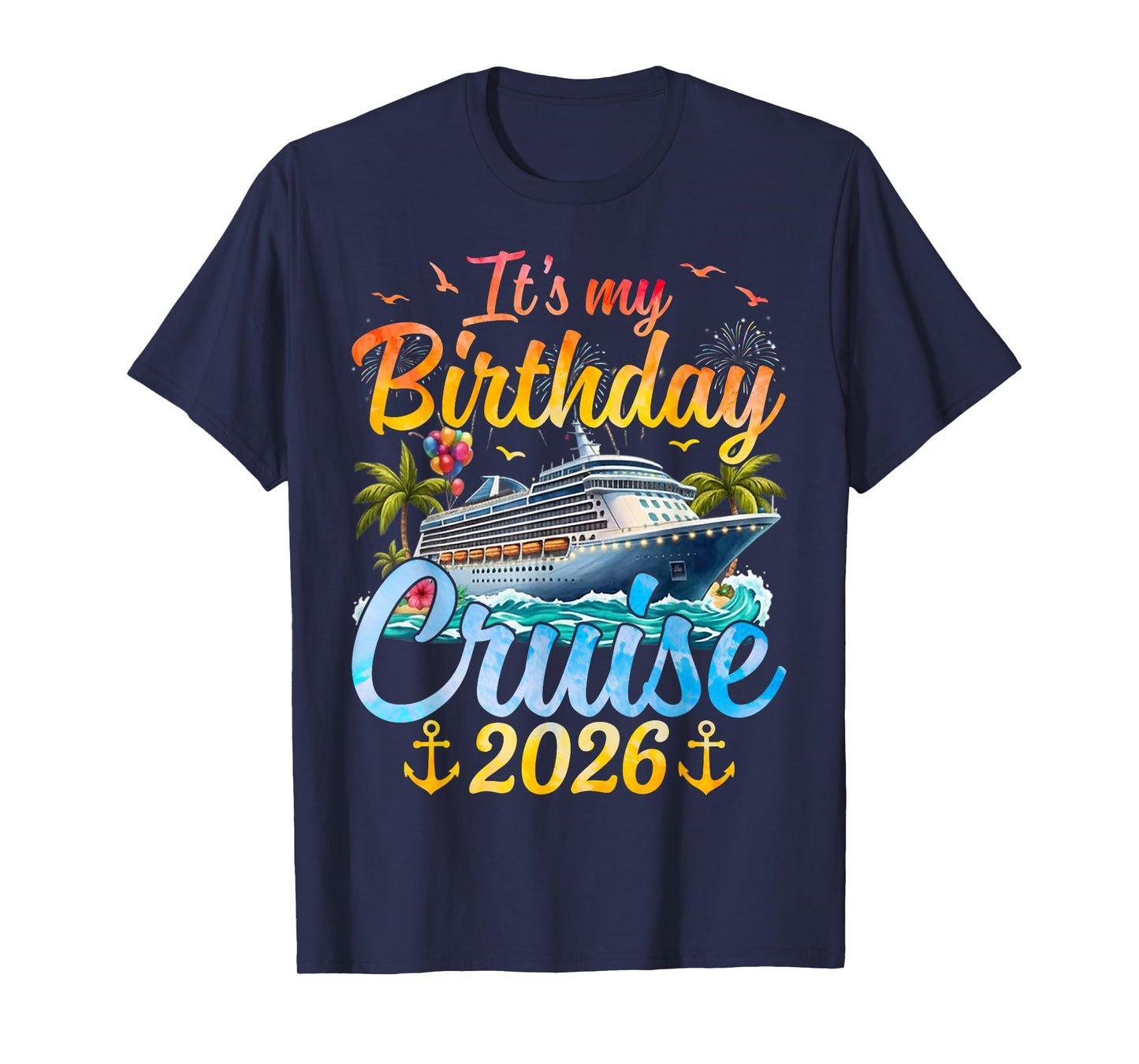 It's My Birthday Cruise 2026 Party Cruise Birthday Vacation T-Shirt