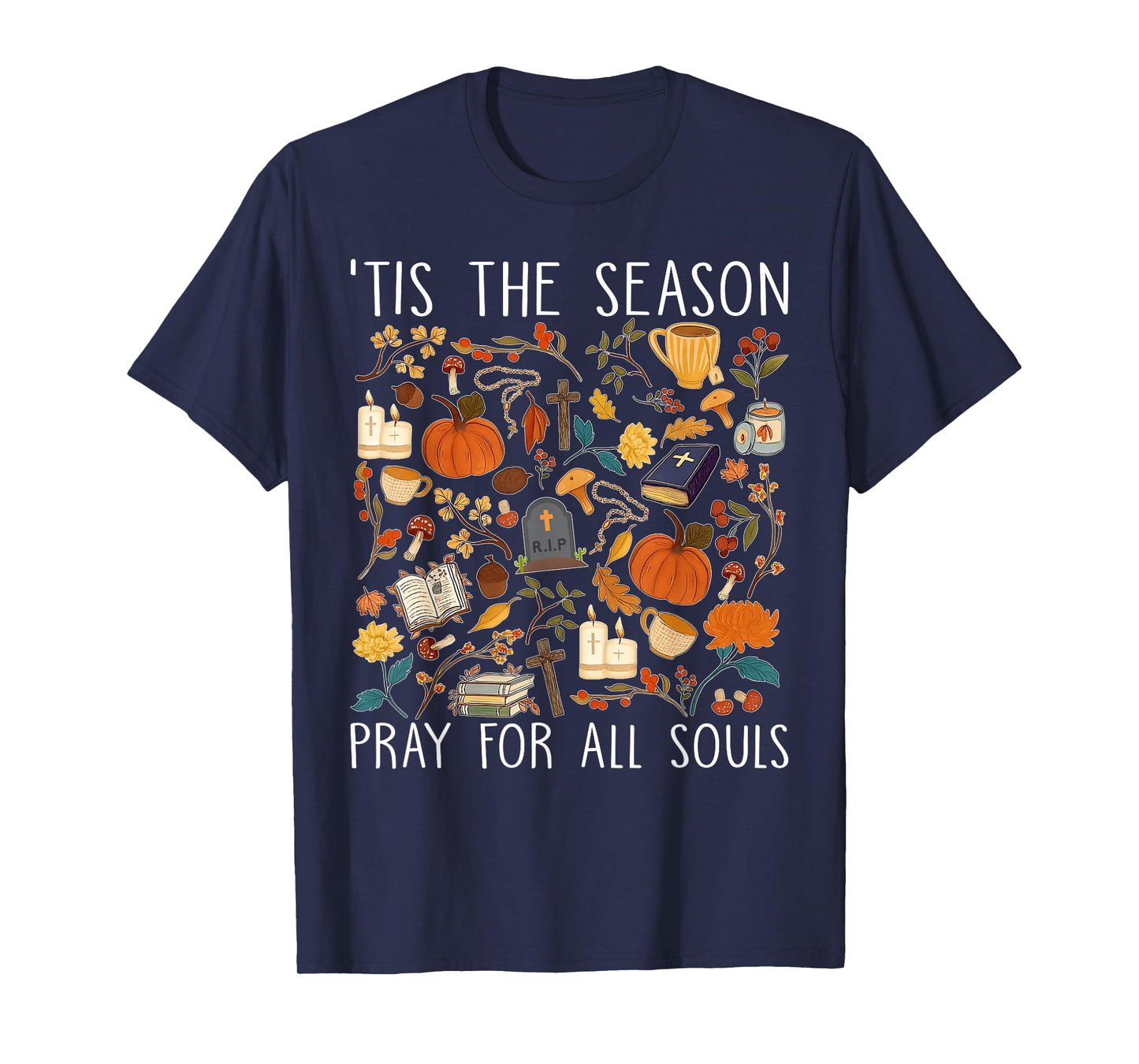 Catholic Halloween Fall 'Tis The Season Pray for All Souls T-Shirt