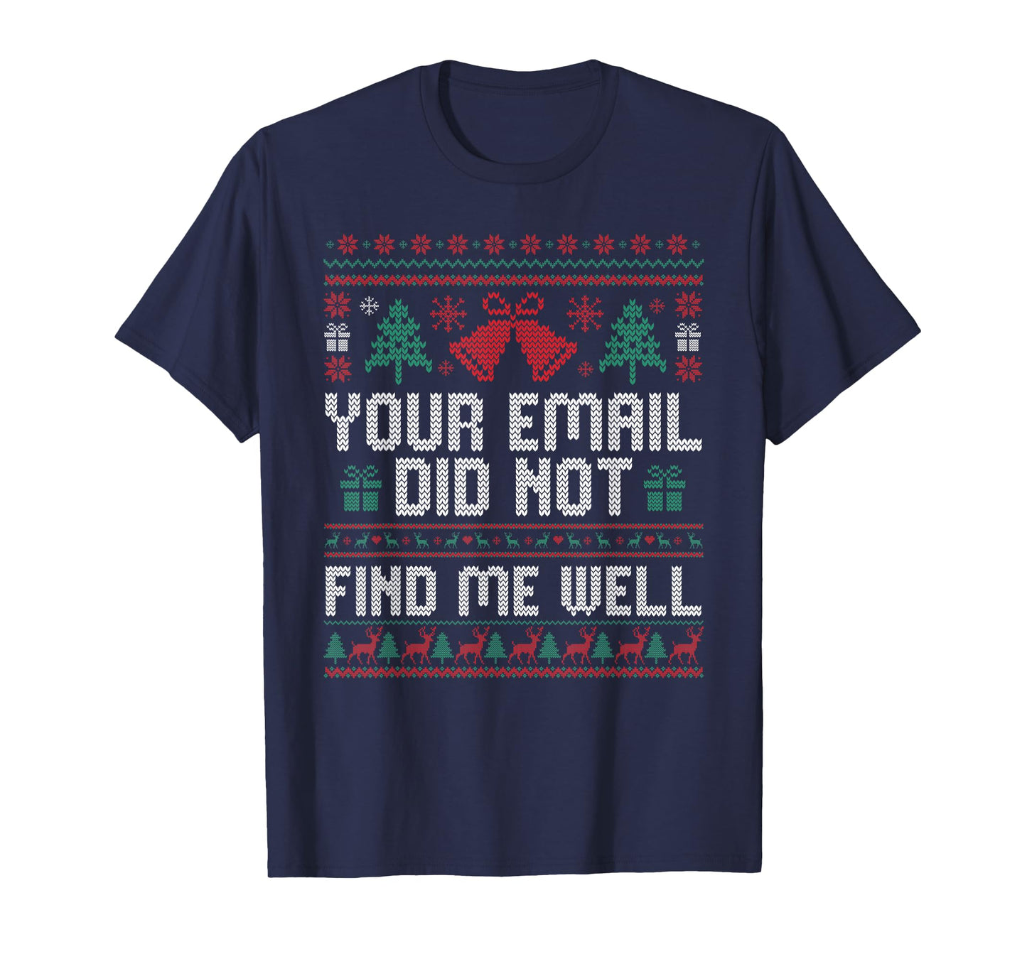 Your Email Did Not Find Me Well Ugly Christmas Office Party T-Shirt