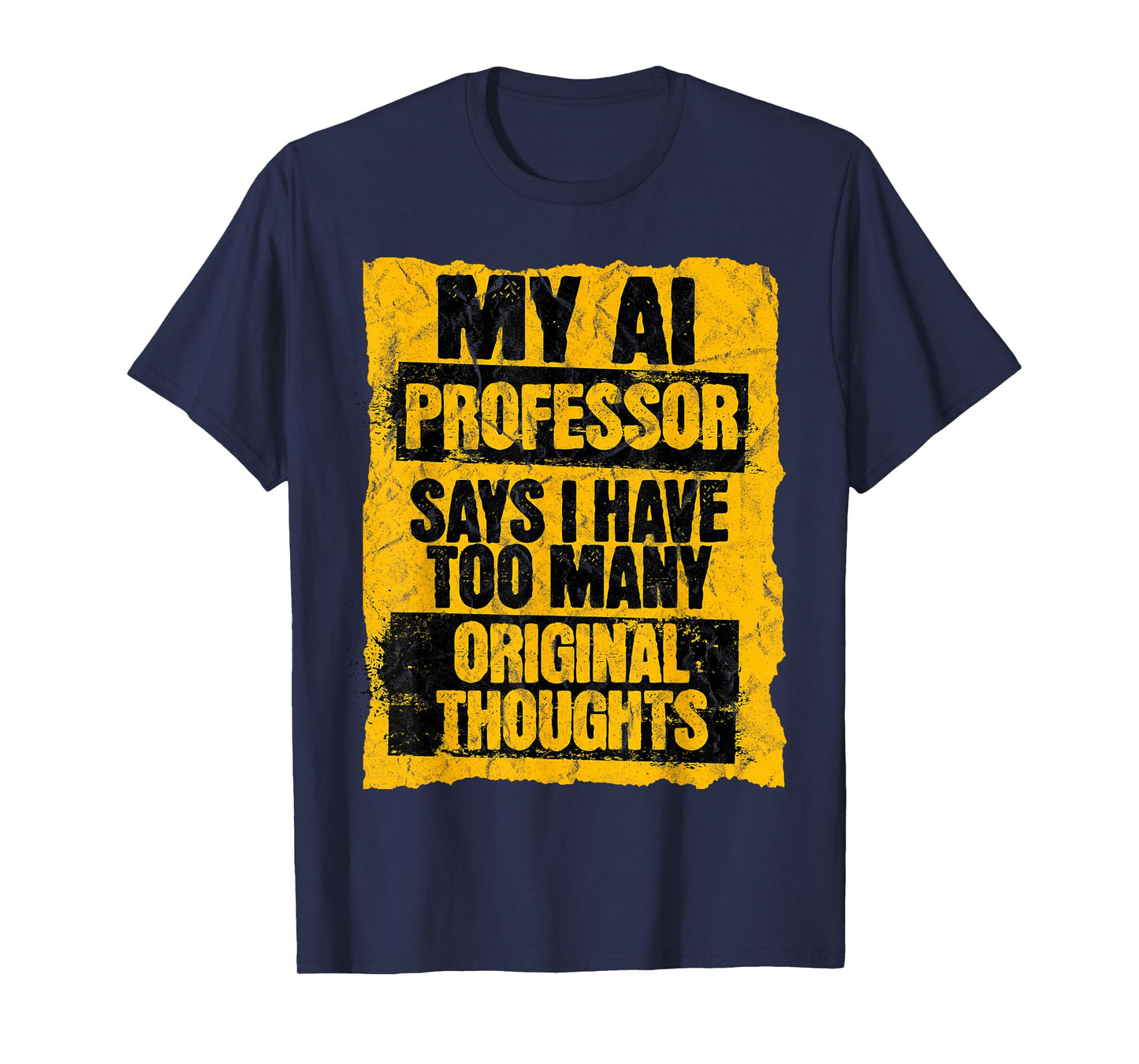 Funny AI Professor Too Many Original Thoughts Student Ironic T-Shirt