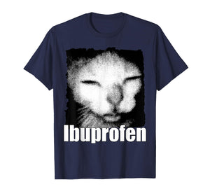 Ibuprofen Cat Meme Weird Funny Cat Meme Cringe Ugly Feline T-Shirt
