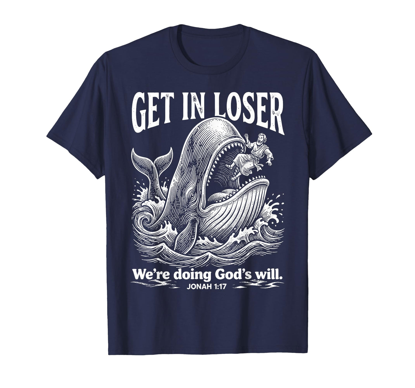 Get in Loser We're Doing God's Will Funny Christian Bible T-Shirt