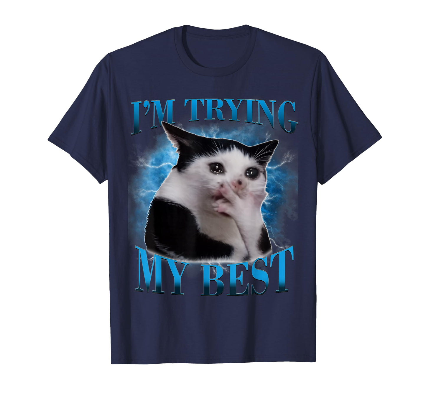 I'm Trying My Best Funny Crying Cat Meme Men Women T-Shirt
