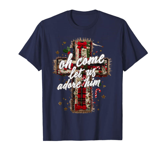 Oh Come Let Us Adore Him Christian Cross Jesus Christmas T-Shirt