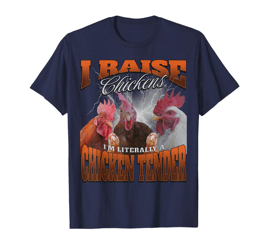 Funny I Raise Chickens I'm Literally a Chicken Tender T-Shirt