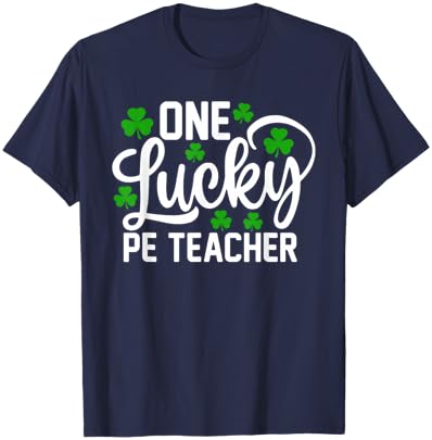 One Lucky PE Teacher Funny St Patrick's Day Shamrocks T-Shirt - T-Shirt | Navy