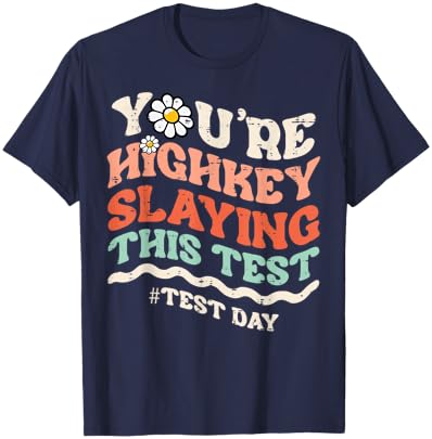Youre Highkey Slaying This Test Testing Day Teacher Women T-Shirt - T-Shirt | Navy
