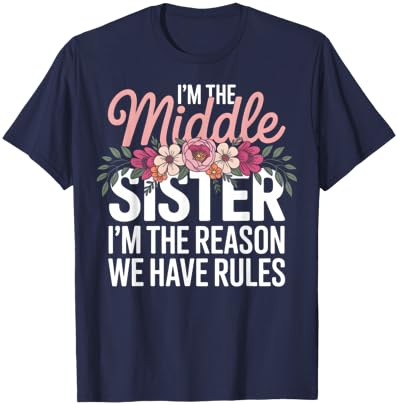Promoted to Middle Sister Funny I'm The Reason We Have Rules T-Shirt - T-Shirt | Navy