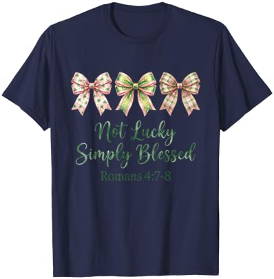Not Lucky Blessed Romans 4:7-8 Bows Simply St Patricks Day T-Shirt - T-Shirt | Navy