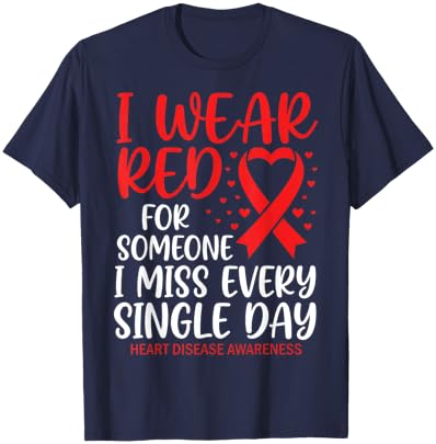 I Wear Red for Someone Heart Disease Awareness Support T-Shirt - T-Shirt | Navy