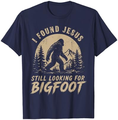 I Found Jesus Still Looking for Bigfoot Funny Christian Men T-Shirt - T-Shirt | Navy