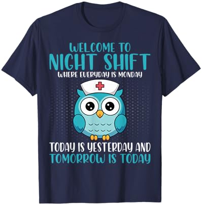 Welcome to Night Shift Where Everyday T-Shirt - T-Shirt | Navy