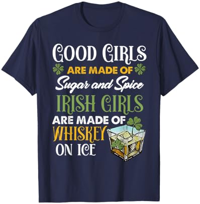 Good Girls are Made of Sugar and Spice Irish Girls are Made T-Shirt - T-Shirt | Navy
