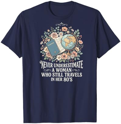 Never Underestimate A Woman Who Still Travels in Her 80's T-Shirt - T-Shirt | Navy
