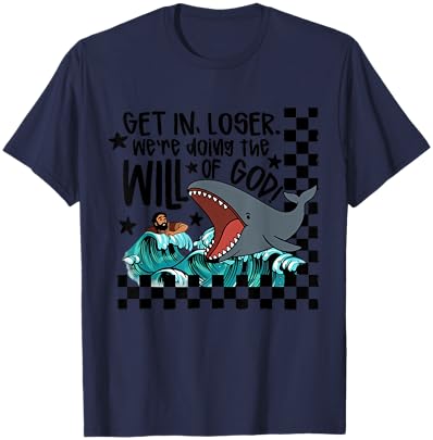Get in Loser We're Doing The Will of God Man Whale Christian T-Shirt - T-Shirt | Navy