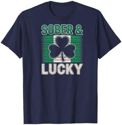 Sober and Lucky Shirt St Paddys Day Women Men Recovery T-Shirt - T-Shirt | Navy