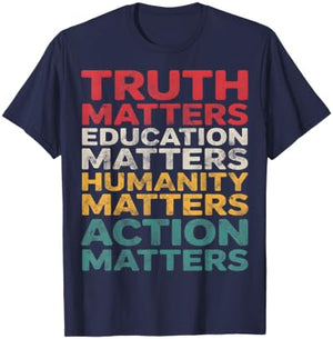 Truth Education Humanity Action Matters T-Shirt - T-Shirt | Navy