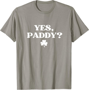 Yes Paddy Shirt Funny Yes Daddy St Patricks Day Women Men T-Shirt - T-Shirt | Sand