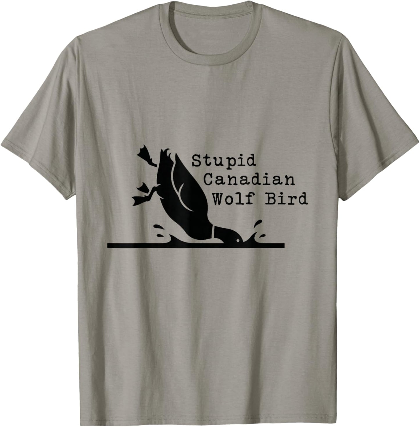 Stupid Canadian Wolf Bird Funny Lover Loon Humor T-Shirt - T-Shirt | Sand