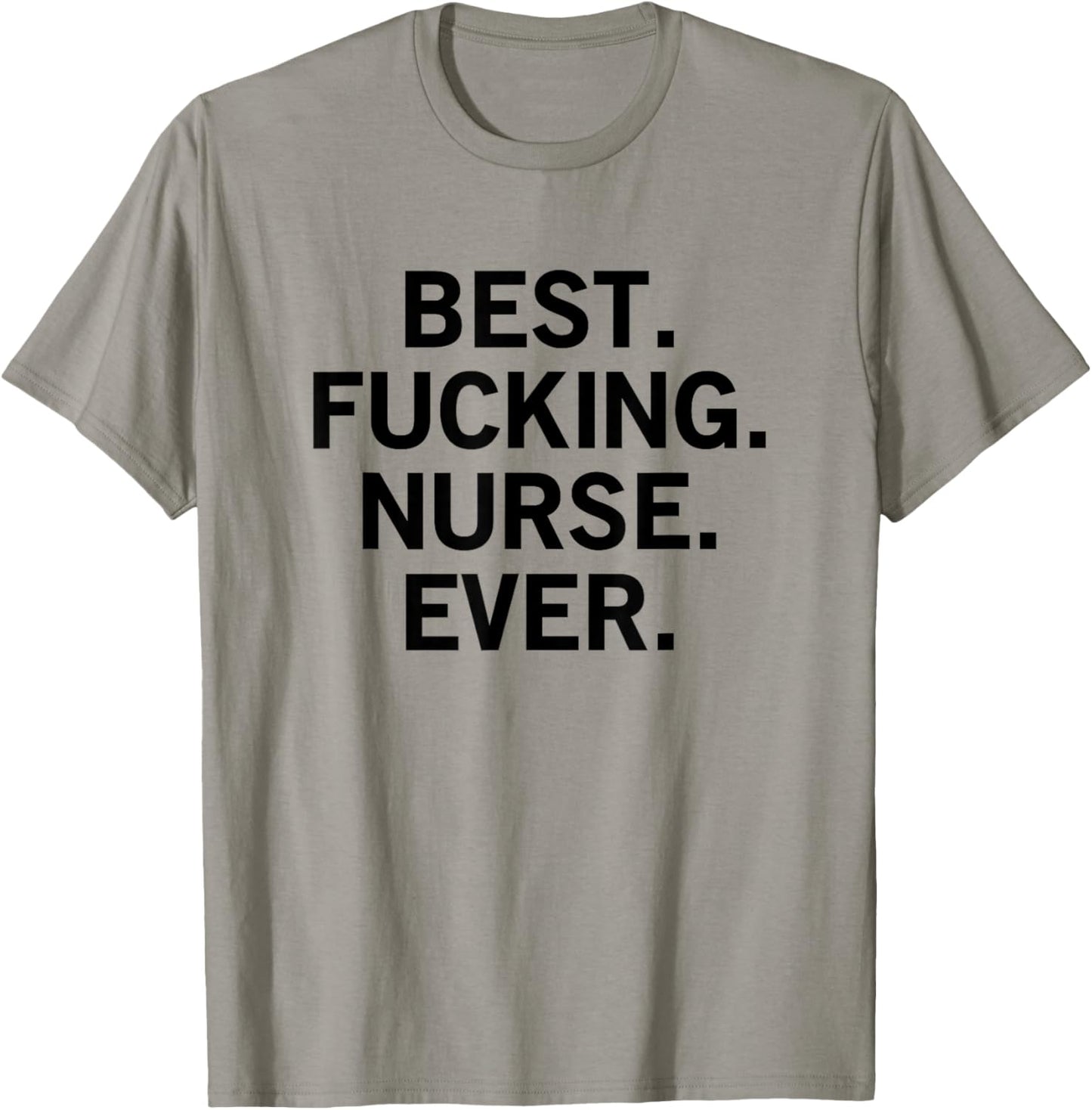 Best Fucking Nurse Ever T-Shirt - T-Shirt | Sand